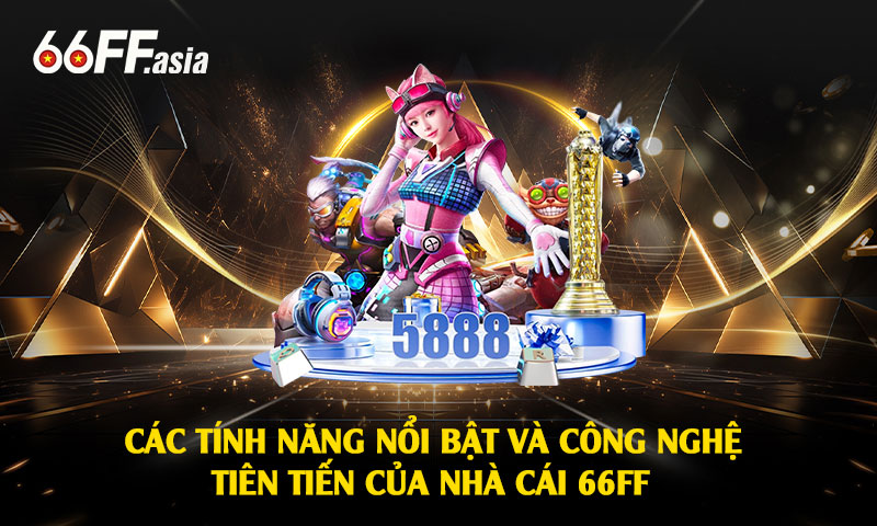 Nhà Cái 66ff - Giới Thiệu 66ff Nhà Cái Thế Hệ Mới 2025 3 Các Tính Năng Nổi Bật Và Công Nghệ Tiên Tiến Của Nhà Cái 66ff
