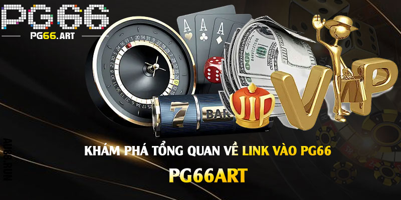 Link Vào Pg66 - Link Vào Nhà Cái Pg66 Nạp Đầu Tặng 86k 2 Khám Phá Tổng Quan Về Link Vào Pg66